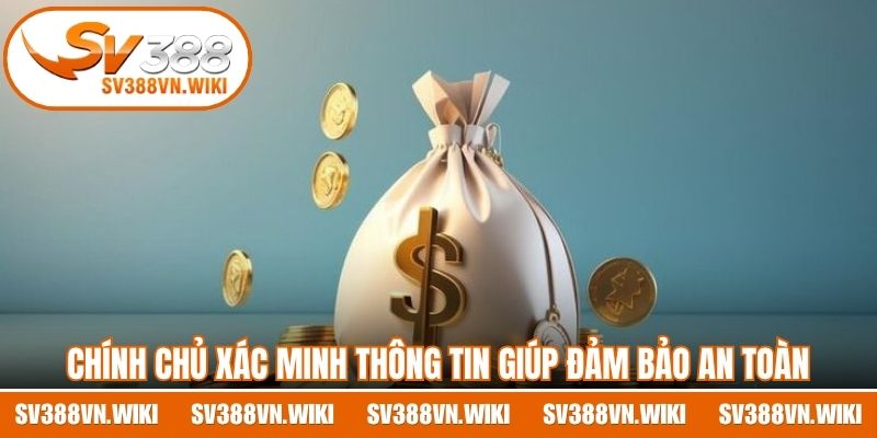 Chính chủ xác minh thông tin giúp đảm bảo an toàn giao dịch hệ thống 