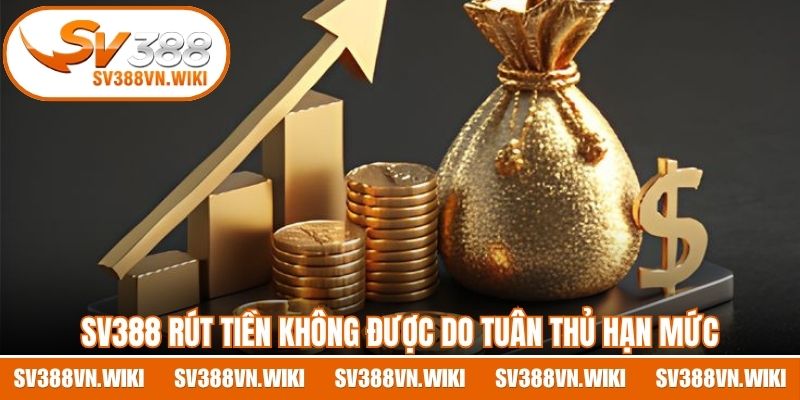 SV388 rút tiền không được do tuân thủ hạn mức 